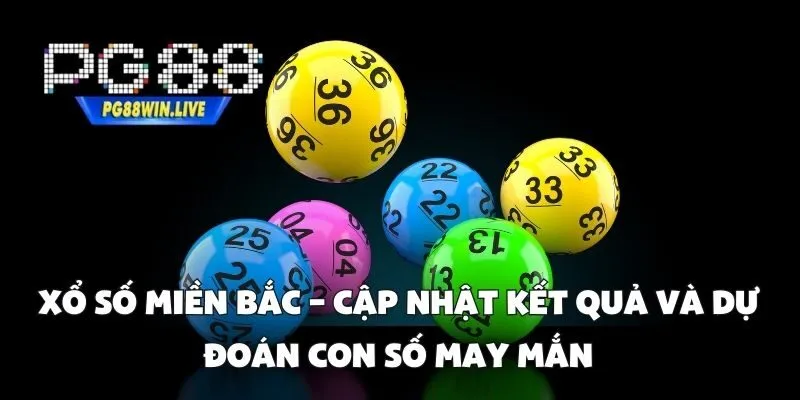 Xổ Số Miền Bắc – Cập Nhật Kết Quả Và Dự Đoán Con Số May Mắn